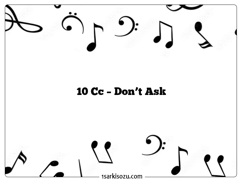 10 Cc – Don’t Ask