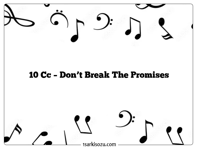 10 Cc – Don’t Break The Promises