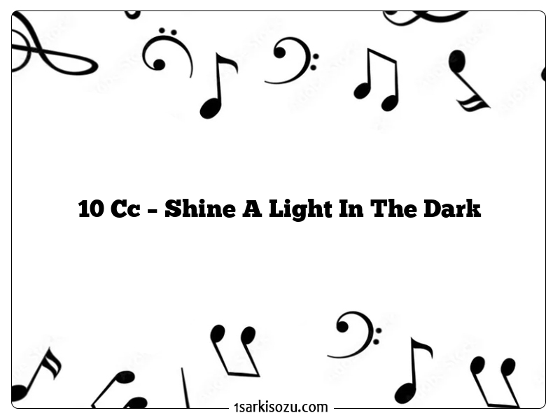 10 Cc – Shine A Light In The Dark