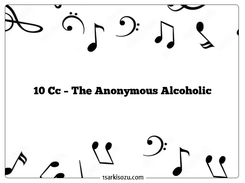 10 Cc – The Anonymous Alcoholic