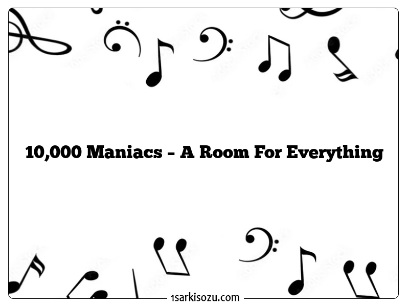 10,000 Maniacs – A Room For Everything