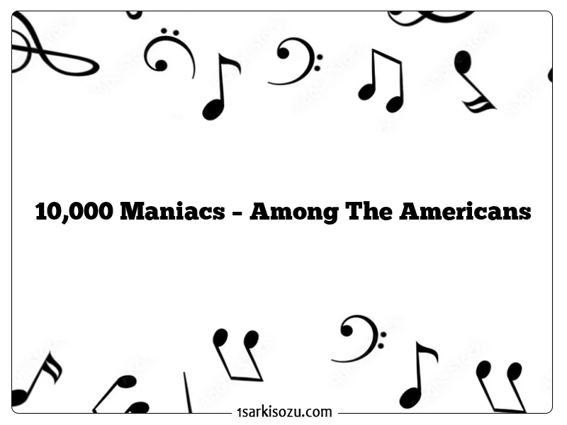 10,000 Maniacs – Among The Americans