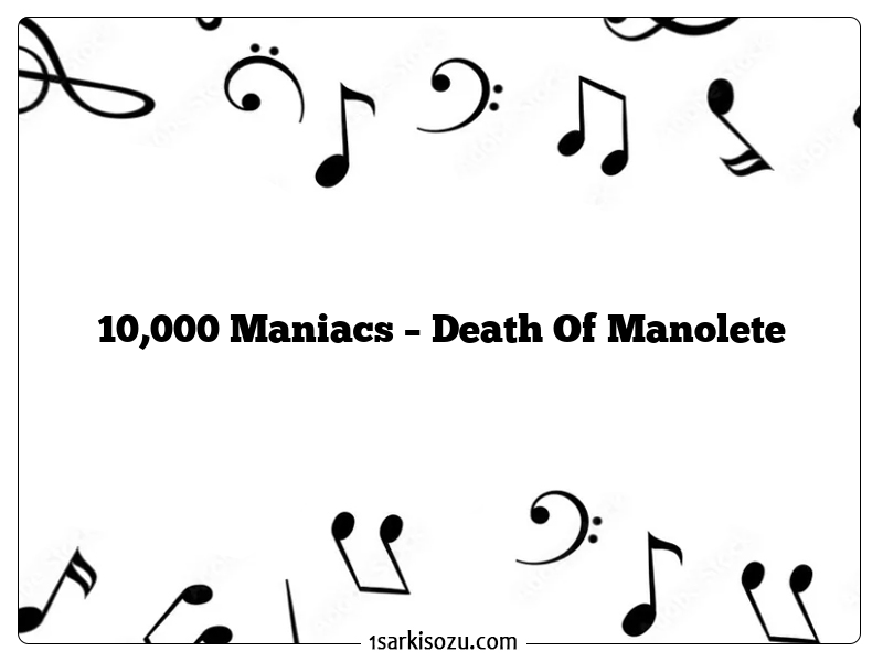 10,000 Maniacs – Death Of Manolete