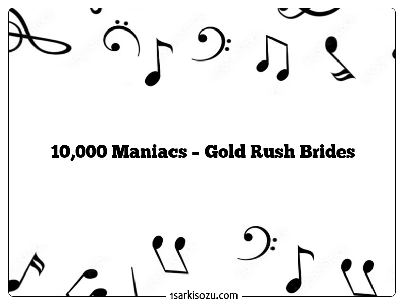 10,000 Maniacs – Gold Rush Brides