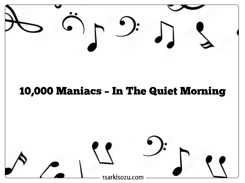 10,000 Maniacs – In The Quiet Morning