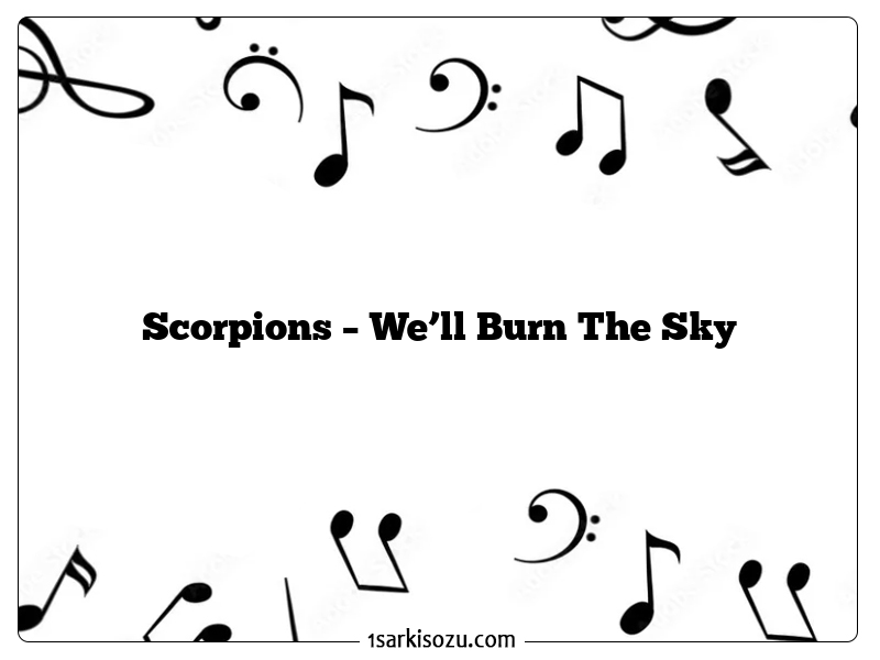 Scorpions – We’ll Burn The Sky