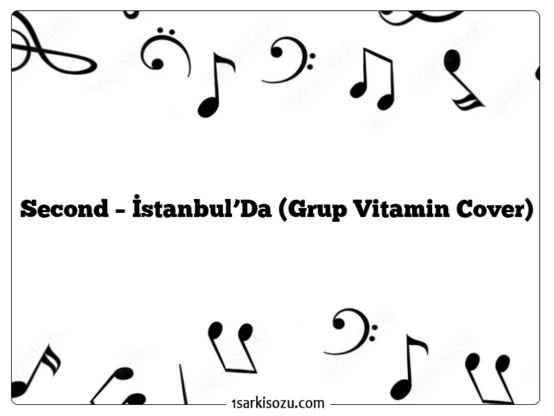 Second – İstanbul’Da (Grup Vitamin Cover)