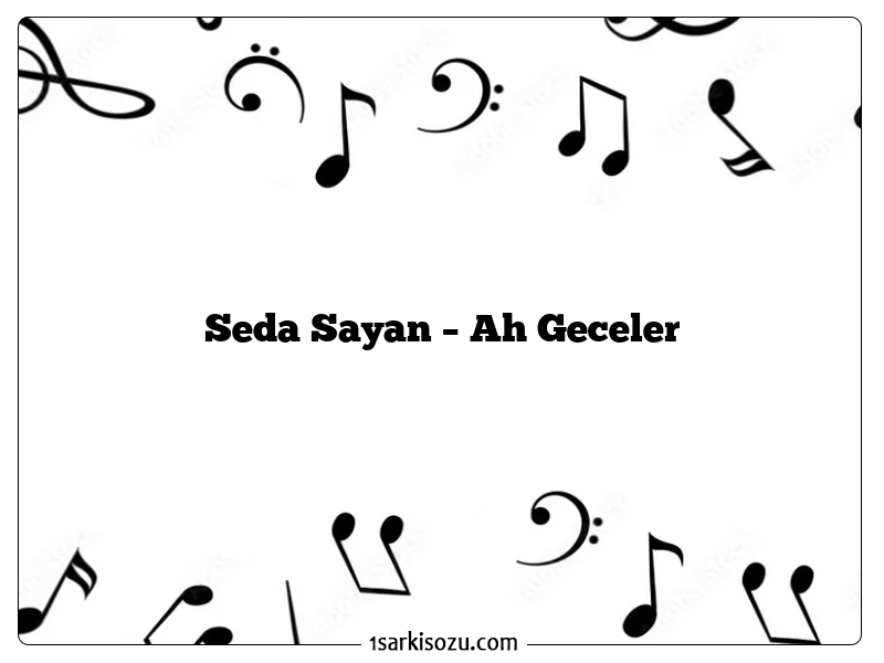 Seda Sayan – Ah Geceler