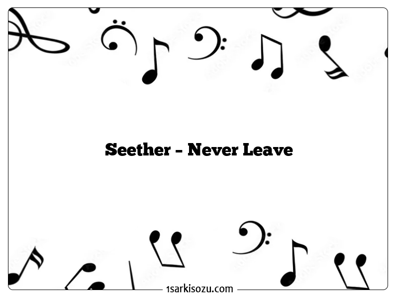 Seether – Never Leave