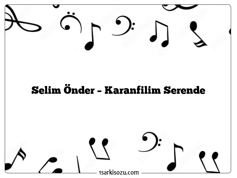 Selim Önder – Karanfilim Serende