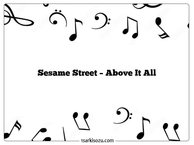 Sesame Street – Above It All