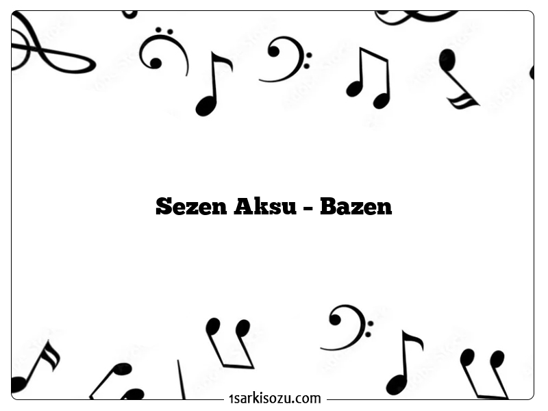 Sezen Aksu – Bazen