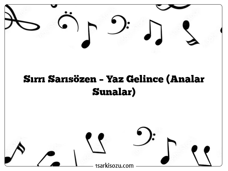 Sırrı Sarısözen – Yaz Gelince (Analar Sunalar)