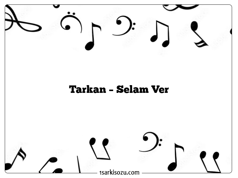 Tarkan – Selam Ver