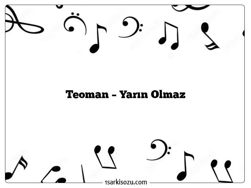 Teoman – Yarın Olmaz