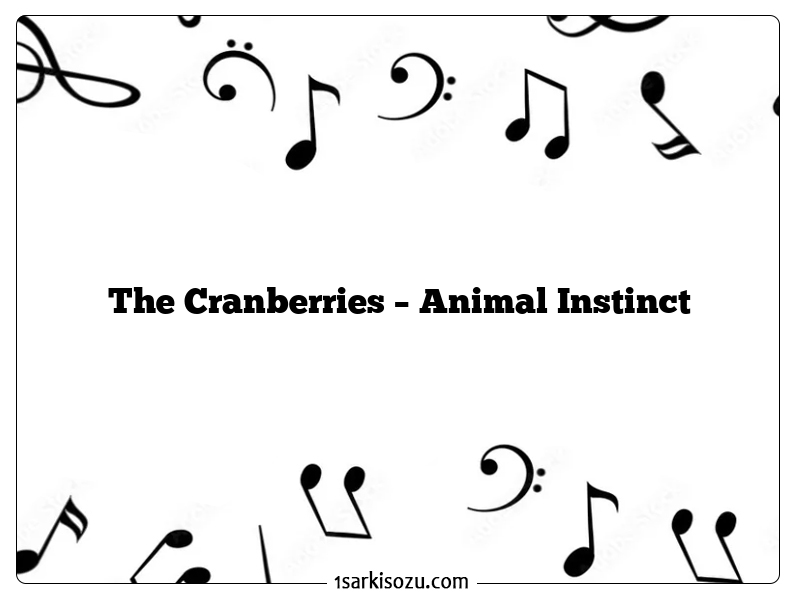 The Cranberries – Animal Instinct