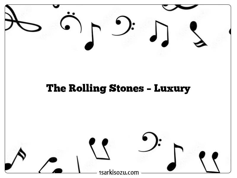 The Rolling Stones – Luxury