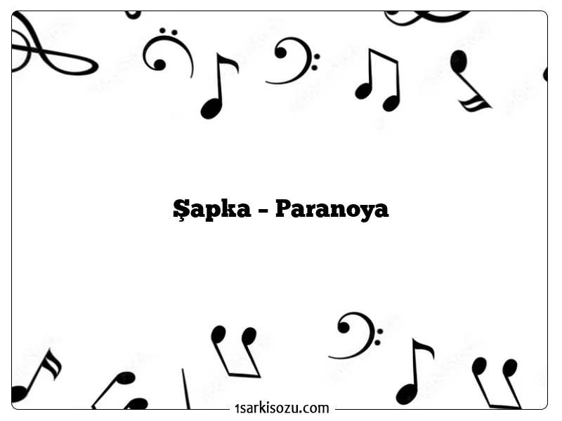 Şapka – Paranoya