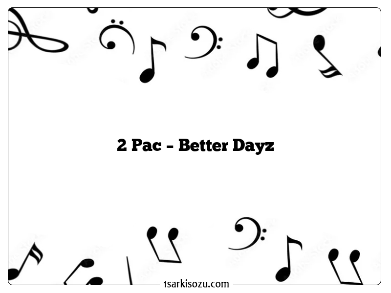 2 Pac – Better Dayz