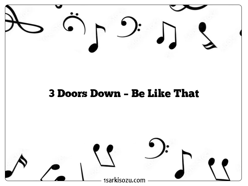 3 Doors Down – Be Like That