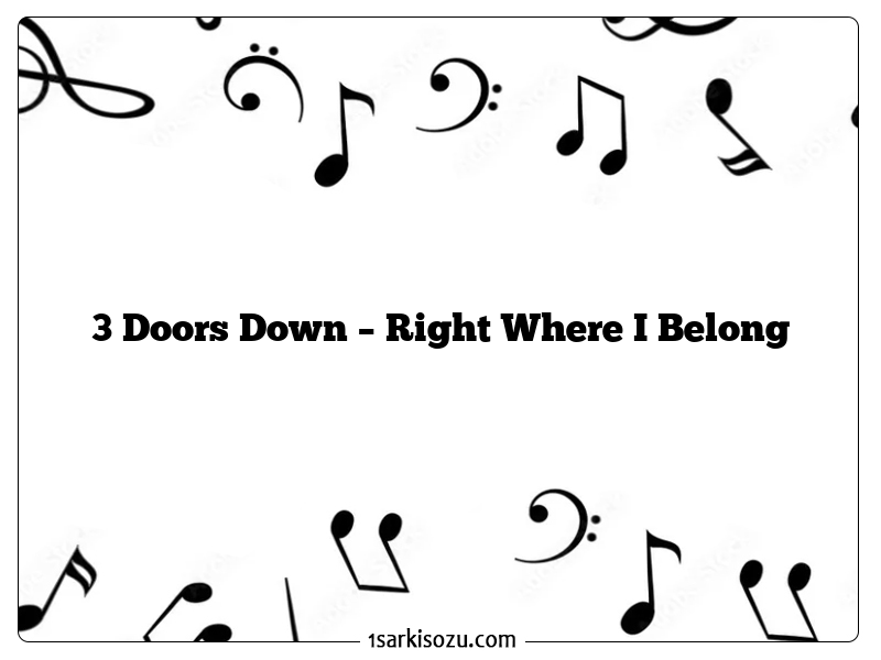 3 Doors Down – Right Where I Belong