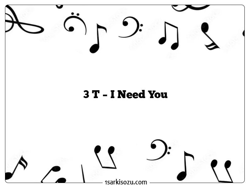 3 T – I Need You