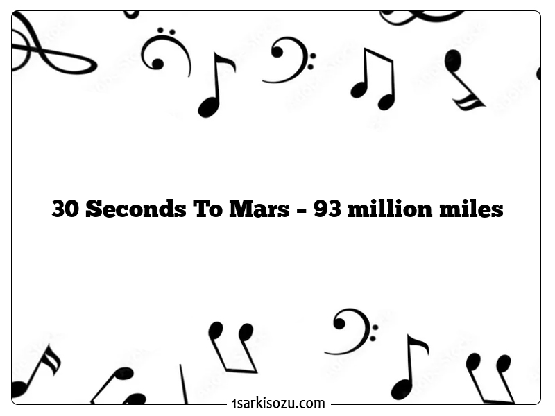 30 Seconds To Mars – 93 million miles