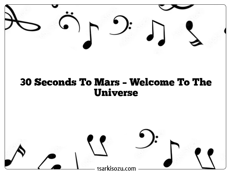 30 Seconds To Mars – Welcome To The Universe