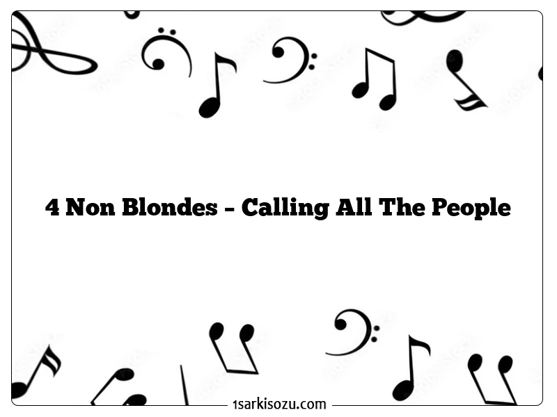 4 Non Blondes – Calling All The People