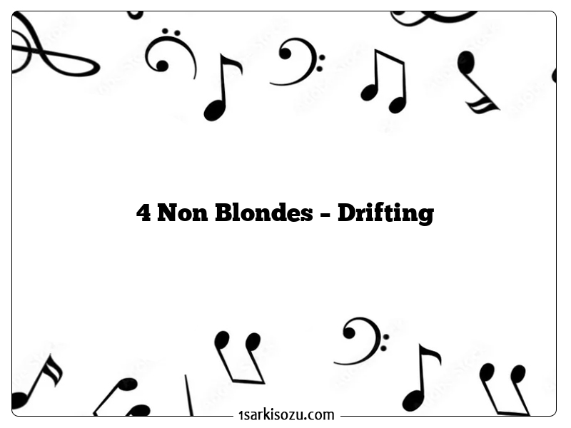 4 Non Blondes – Drifting