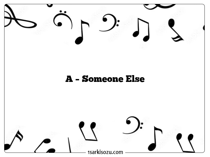 A – Someone Else