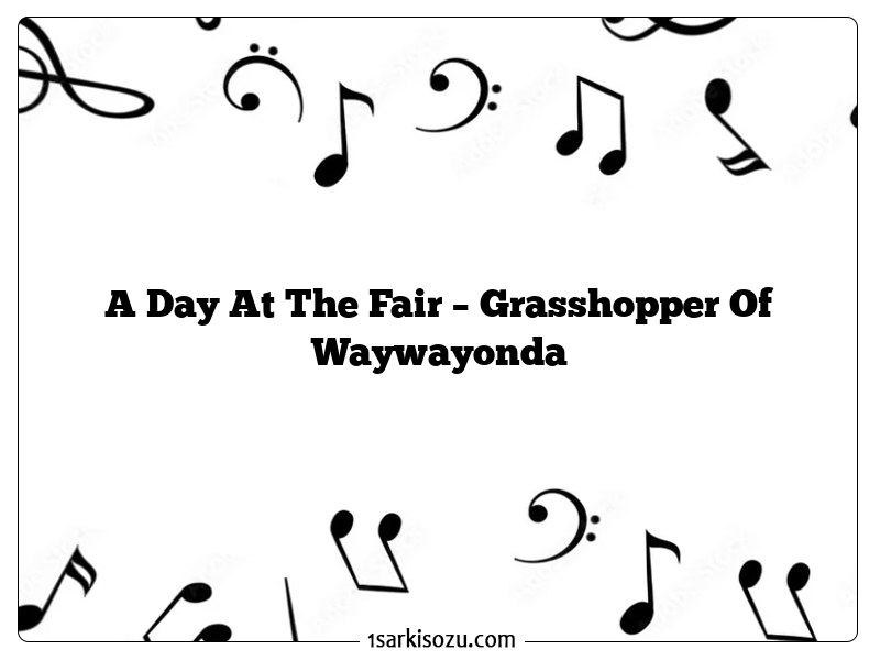 A Day At The Fair – Grasshopper Of Waywayonda