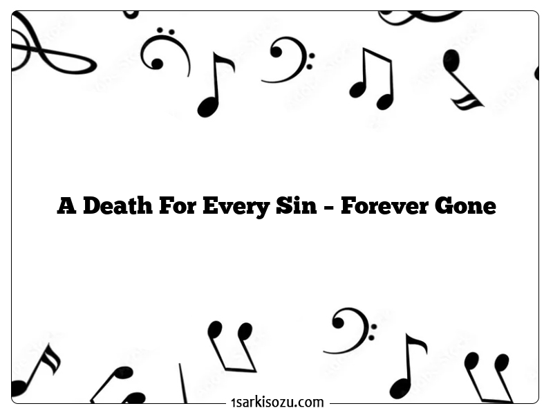 A Death For Every Sin – Forever Gone