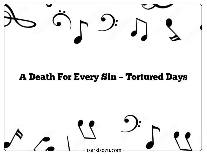 A Death For Every Sin – Tortured Days