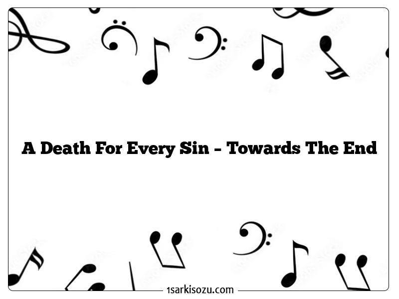 A Death For Every Sin – Towards The End