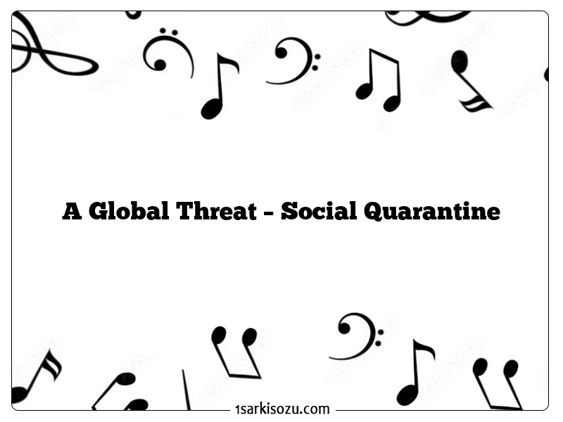 A Global Threat – Social Quarantine