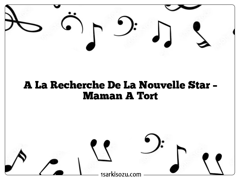 A La Recherche De La Nouvelle Star – Maman A Tort