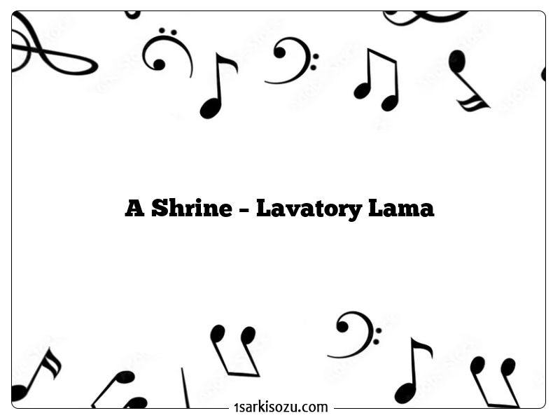 A Shrine – Lavatory Lama