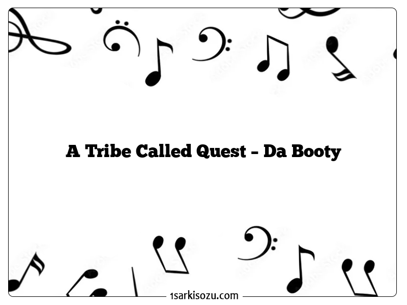 A Tribe Called Quest – Da Booty