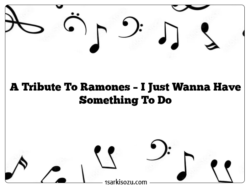 A Tribute To Ramones – I Just Wanna Have Something To Do