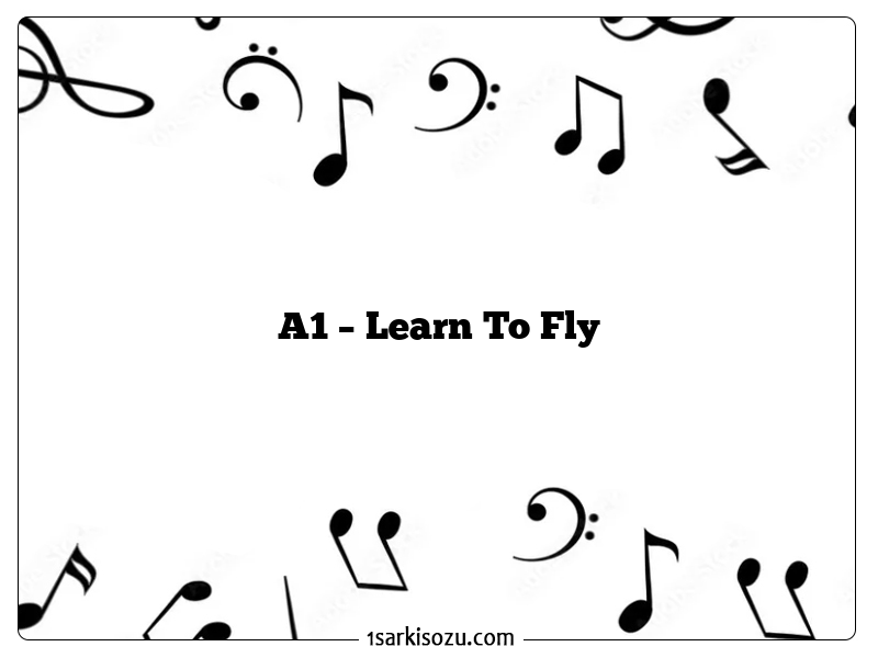 A1 – Learn To Fly