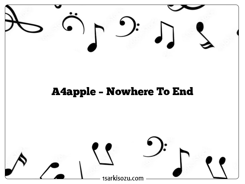 A4apple – Nowhere To End