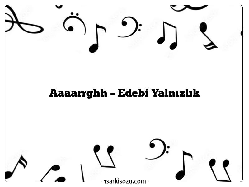 Aaaarrghh – Edebi Yalnızlık