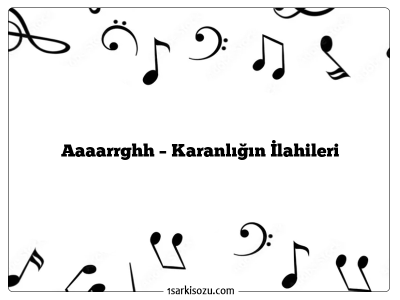 Aaaarrghh – Karanlığın İlahileri