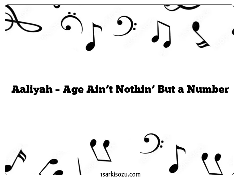 Aaliyah – Age Ain’t Nothin’ But a Number