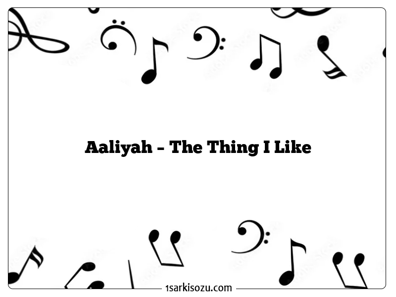 Aaliyah – The Thing I Like