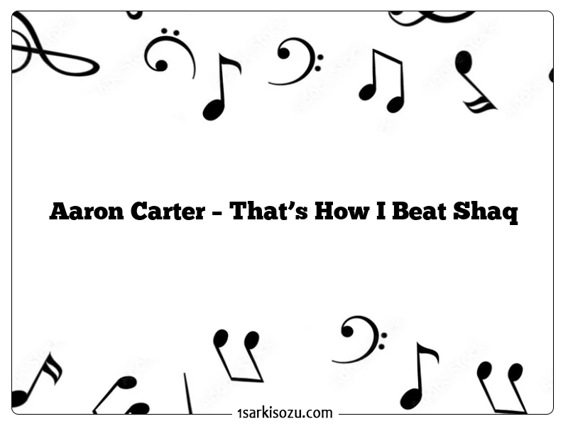 Aaron Carter – That’s How I Beat Shaq