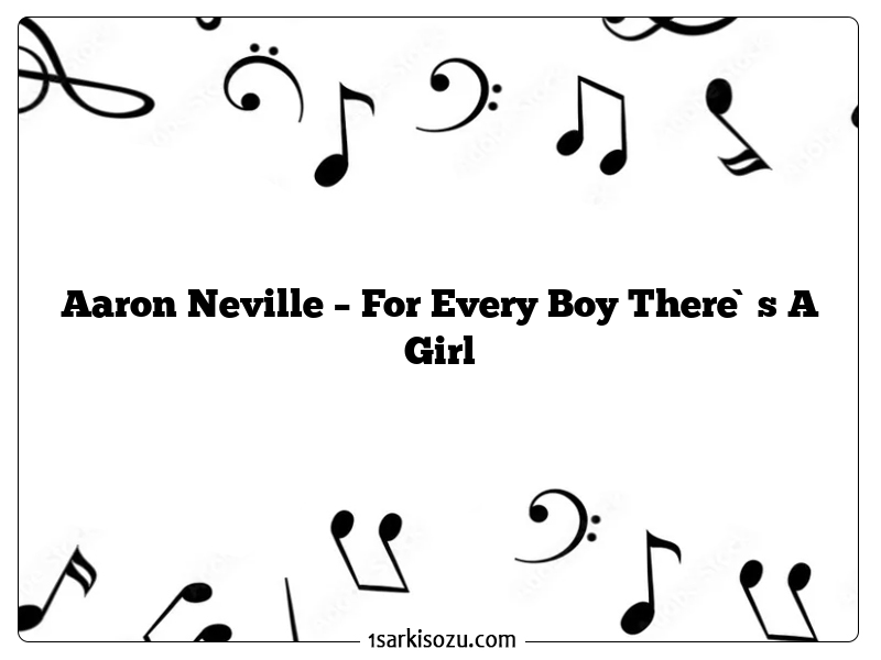 Aaron Neville – For Every Boy There`s A Girl