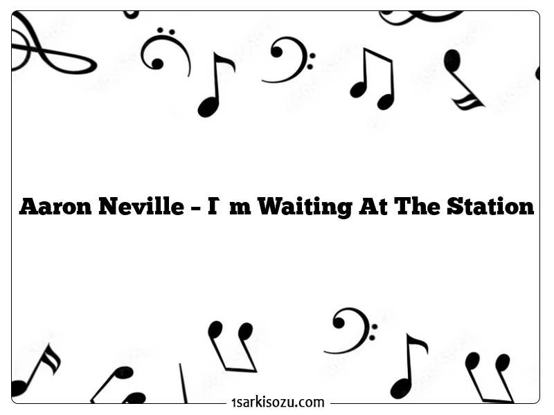 Aaron Neville – I`m Waiting At The Station