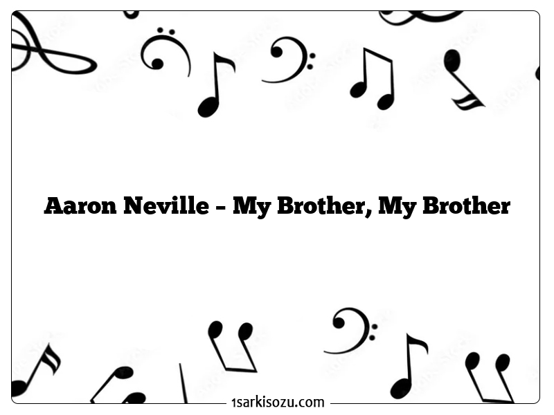 Aaron Neville – My Brother, My Brother